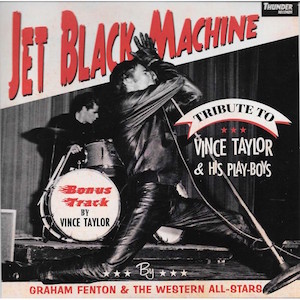 Fenton ,Graham -Jet Black Machine : A Tribute To Vince Taylor - Klik op de afbeelding om het venster te sluiten